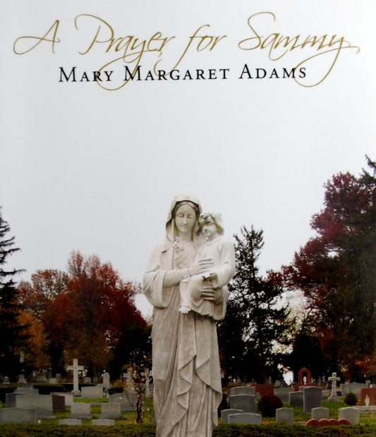 A Prayer for Sammy - Miscarriage grief support book on the loss of a baby from a mother's perspective. FREE SHIPPING US.